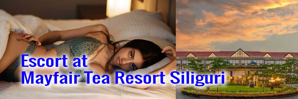 Escort at Mayfair Tea Resort Siliguri