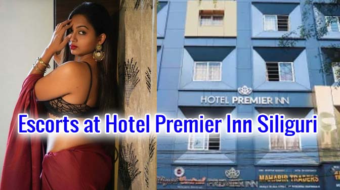 Escorts at Hotel Premier Inn Siliguri