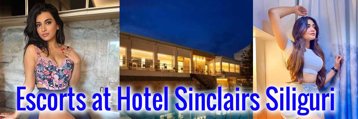 Escorts at Hotel Sinclairs in Siliguri