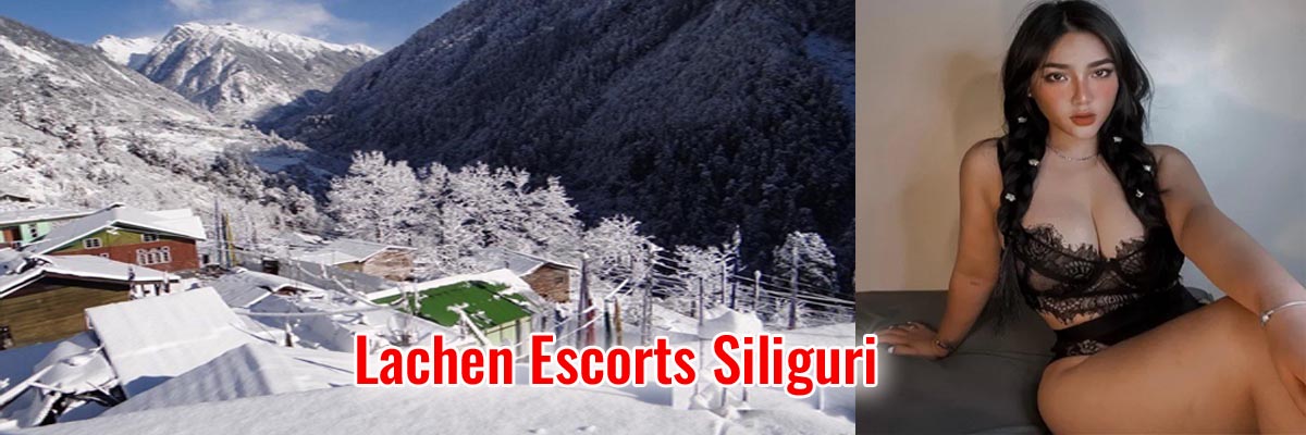 Lachen Escorts Siliguri