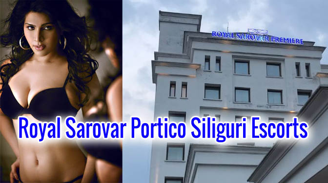 Royal Sarovar Portico Siliguri Escorts