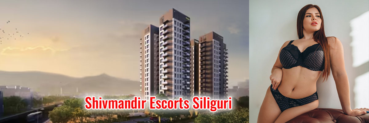 Shivmandir Escorts Siliguri