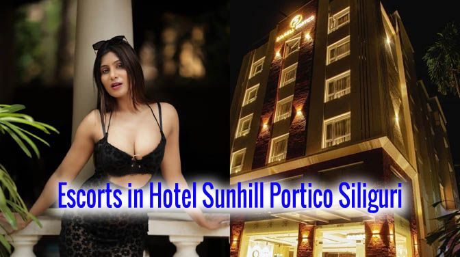 Escorts in Hotel Sunhill Portico Siliguri