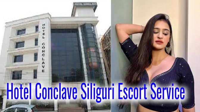 Hotel Conclave Siliguri Escort Service