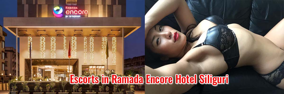 Escorts in Ramada Encore Hotel Siliguri
