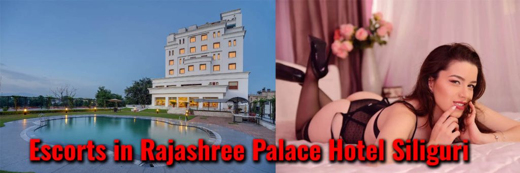 Escorts in Rajashree Palace Hotel Siliguri with hotel exterior and sophisticated companion for private booking